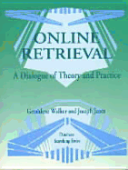 Online Retrieval: A Dialogue of Theory and Practice - Walker, Geraldene, and Janes, Joseph