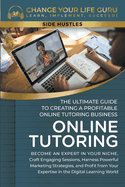 Online Tutoring: The Ultimate Guide to Creating a Profitable Online Tutoring Business