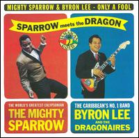 Only a Fool - Mighty Sparrow/Byron Lee