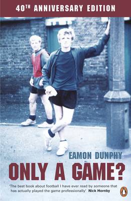 Only a Game?: The Diary of a Professional Footballer - Dunphy, Eamon