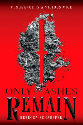 Only Ashes Remain - Schaeffer, Rebecca