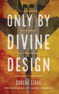 Only By Divine Design: Two downed planes, two parachutes, one school shooting, and a mustard seed of faith