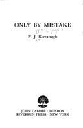 Only by Mistake - Kavanagh, P J