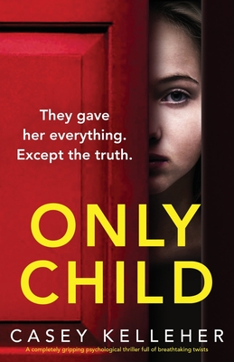 Only Child: A completely gripping psychological thriller full of breathtaking twists - Kelleher, Casey