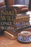 Only Say the Word - Williams, Niall