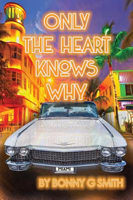 Only the Heart Knows Why - McClure, Richard a (Editor), and Sluis, Kimberly J (Illustrator), and Smith, Bonny G