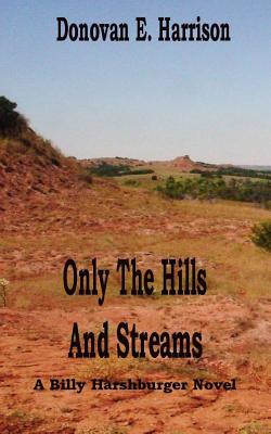 Only the Hills and Streams - Harrison, Donovan E