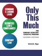 Only This Much: Economic & Labour Laws, Securities Law & Compliances and Company Law - Vijay, A.N.S., and Mittal, Divya, and Anand, R.