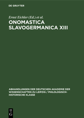 Onomastica Slavogermanica XIII - Eichler, Ernst (Editor), and Walther, Hans (Editor)