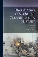 Onondaga's Centennial. Gleanings of a Century; Volume 1