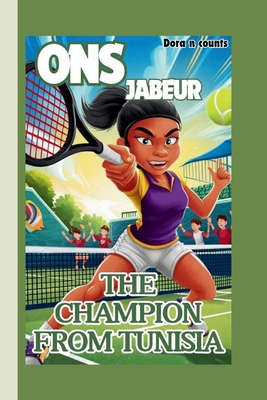 Ons Jabeur: The Champion from Tunisia - Counts, Dora