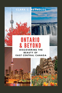 Ontario and Beyond: Discovering the beauty of East Central Canada