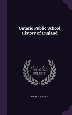 Ontario Public School History of England - Wrong, George M