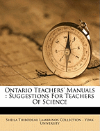 Ontario Teachers' Manuals: Suggestions for Teachers of Science