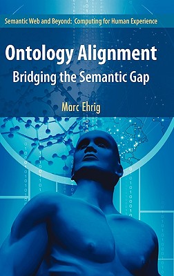 Ontology Alignment: Bridging the Semantic Gap - Ehrig, Marc