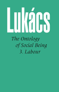 Ontology of Social Being Vol. 3: Labour