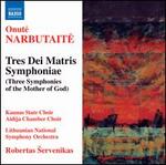 Onute Narbutaite: Tres Dei Matris Symphoniae