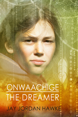 Onwaachige the Dreamer: Volume 3 - Hawke, Jay Jordan