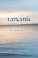Onwards: Poems for life's departure