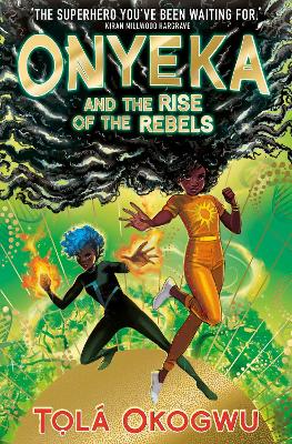 Onyeka and the Rise of the Rebels: A superhero adventure perfect for Marvel and DC fans! - Okogwu, Tol