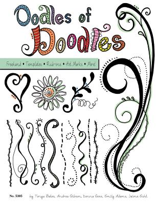 Oodles of Doodles: Freehand, Templates, Rub-Ons, Hot Marks - Gibson, Andrea, and Goss, Donna, and Bates, Tonya