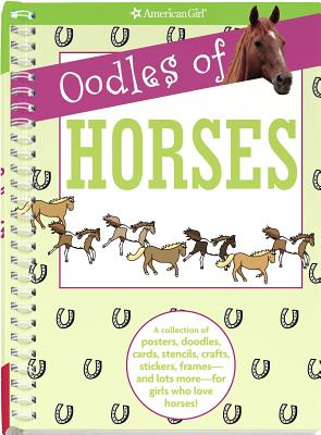 Oodles of Horses: A Collection of Posters, Doodles, Cards, Stencils, Crafts, Stickers, Frames--And Lots More--For Girls Who Love Horses! - Magruder, Trula (Editor)