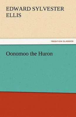 Oonomoo the Huron - Ellis, Edward Sylvester