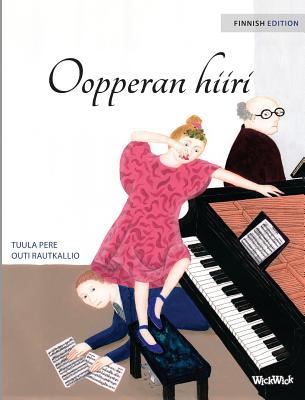 Oopperan hiiri: Finnish Edition of The Mouse of the Opera - Pere, Tuula, and Rautkallio, Outi (Illustrator)