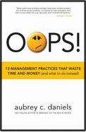 OOPS!: 13 Management Practices That Waste Time and Money (and What to Do Instead) - Daniels, Aubrey C, Ph.D.