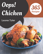 Oops! 365 Chicken Recipes: Making More Memories in your Kitchen with Chicken Cookbook!