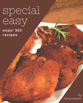 Oops! 365 Special Easy Recipes: An Inspiring Easy Cookbook for You - Lawson, Terry