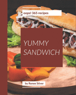 Oops! 365 Yummy Sandwich Recipes: The Best-ever of Yummy Sandwich Cookbook