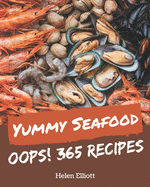 Oops! 365 Yummy Seafood Recipes: Making More Memories in your Kitchen with Yummy Seafood Cookbook!