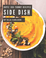 Oops! 365 Yummy Side Dish Recipes: Best-ever Yummy Side Dish Cookbook for Beginners
