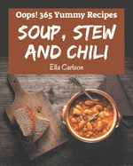 Oops! 365 Yummy Soup, Stew and Chili Recipes: Start a New Cooking Chapter with Yummy Soup, Stew and Chili Cookbook!