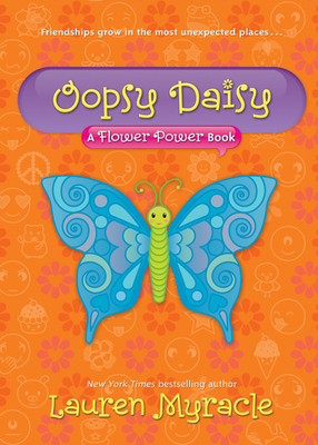 Oopsy Daisy (a Flower Power Book #3) - Myracle, Lauren