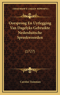 Oorsprong En Uytlegging Van Dagelyks Gebruikte Nederduitsche Spreekwoorden: (1727)