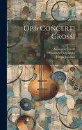 Op.6 Concerti Grossi