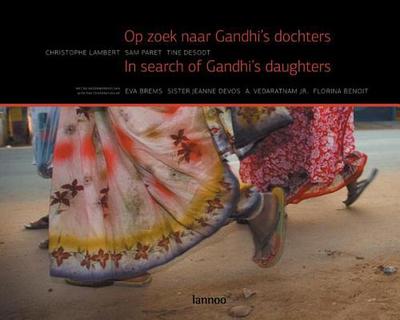 Op Zoek Naar Gandhi's Dochters/In Search of Gandhi's Daughters - Lambert, Christophe, and Paret, Sam, and Desodt, Tine