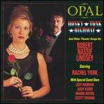 Opal Honky-Tonk Highway And Other Theater Songs By Robert Nassif Lindsey