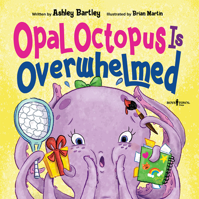 Opal Octopus Is Overwhelmed: Volume 2 - Bartley, Ashley