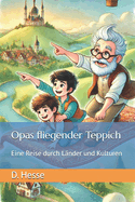 Opas fliegender Teppich: Eine Reise durch L?nder und Kulturen