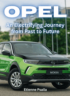 Opel: An Electrifying Journey From Past To Future