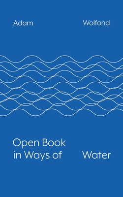 Open Book in Ways of Water - Manning, Erin (Preface by), and Wolfond, Adam