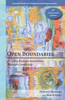 Open Boundaries: Creating Business Innovation through Complexity - Sherman, Howard, and Schultz, Ron
