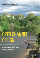 Open Channel Design: Fundamentals and Applications