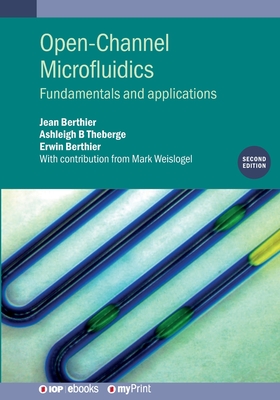 Open-Channel Microfluidics (Second Edition): Fundamentals and applications - Berthier, Jean, and Theberge, Ashleigh B, and Berthier, Erwin