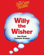 Open Court Reading, Willy the Wisher and Other Thinking Stories, Grade K
