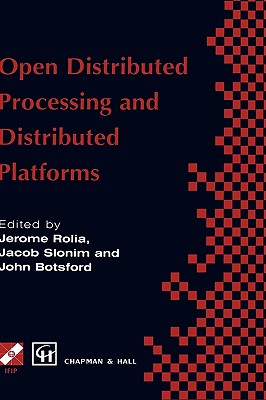 Open Distributed Processing and Distributed Platforms - Rolia, Jerome (Editor), and Slonim, Jacob (Editor), and Botsford, John (Editor)