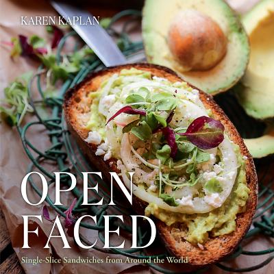 Open Faced: Single-Slice Sandwiches from Around the World - Kaplan, Karen